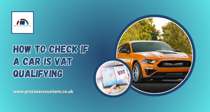 How to Check If a Car Is VAT Qualifying | A Complete Guide